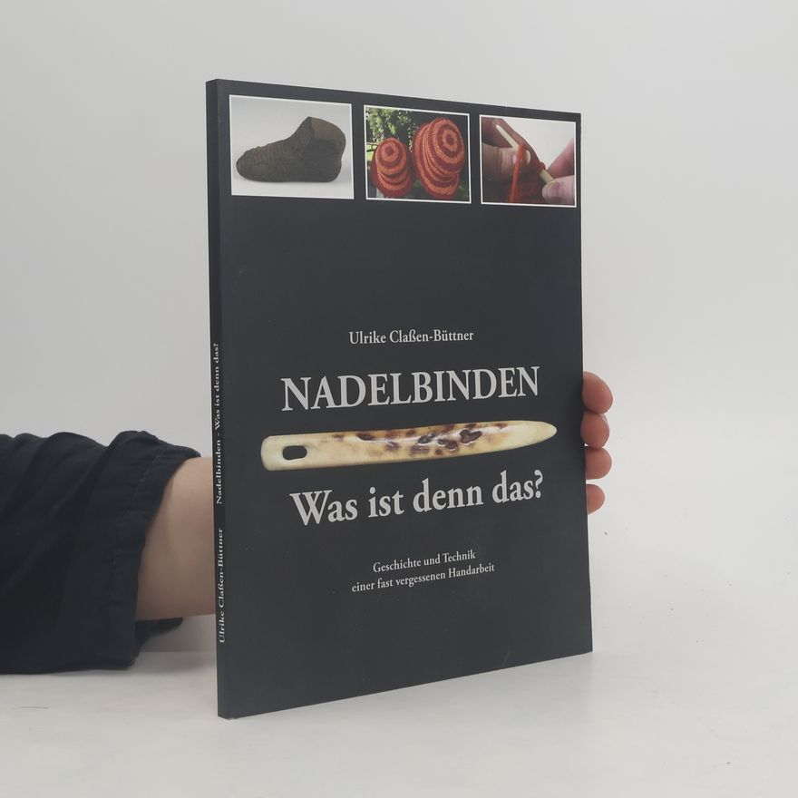 Ulrike Claßen-Büttner Nadelbinden - was ist denn das?