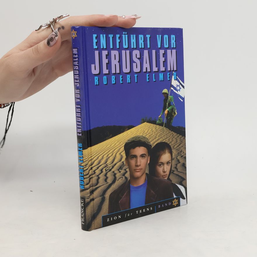 Robert Elmer Entführt vor Jerusalem. Zion für Teens