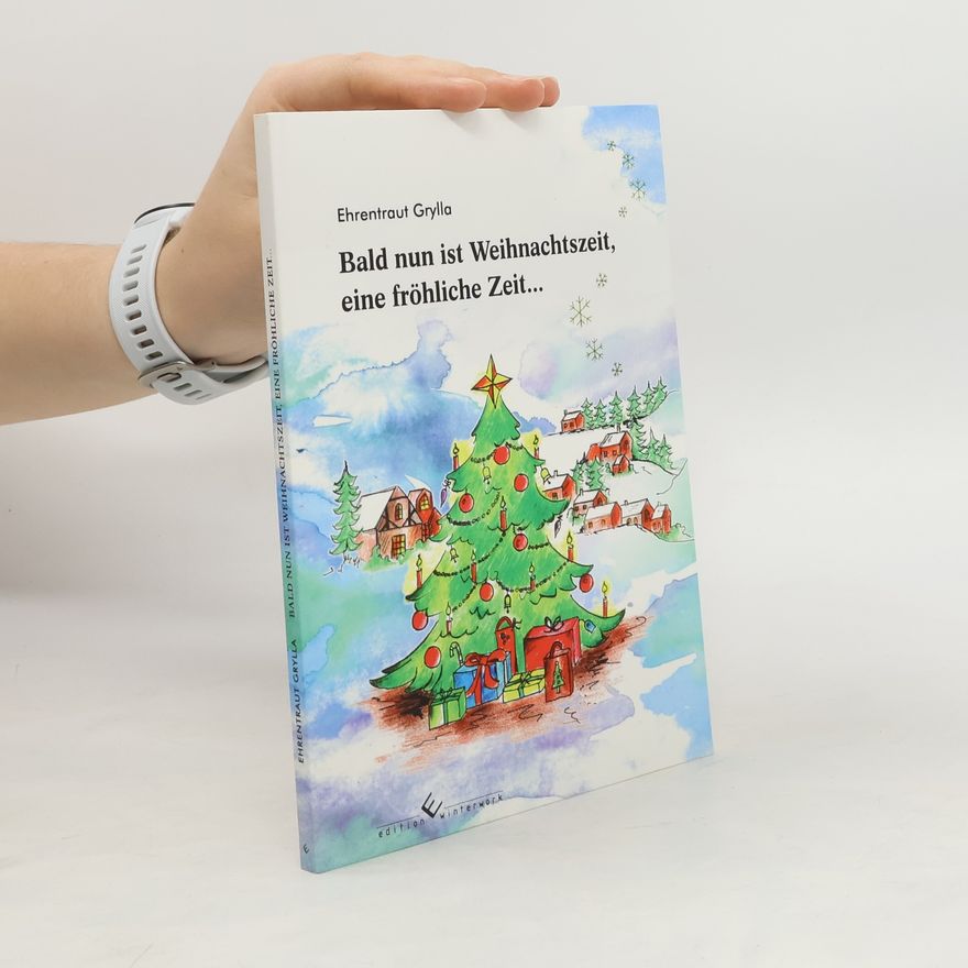 Ehrentraut Grylla Bald nun ist Weihnachtszeit, eine fröhliche Zeit...