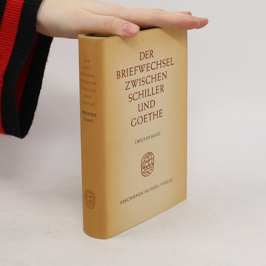 Friedrich Schiller Der Briefwechsel zwischen Schiller und Goethe. 2 Band