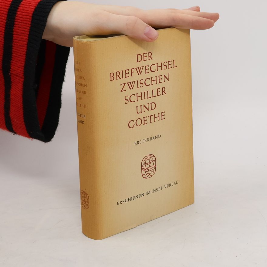 Friedrich Schiller Der Briefwechsel zwischen Schiller und Goethe. 1 Band