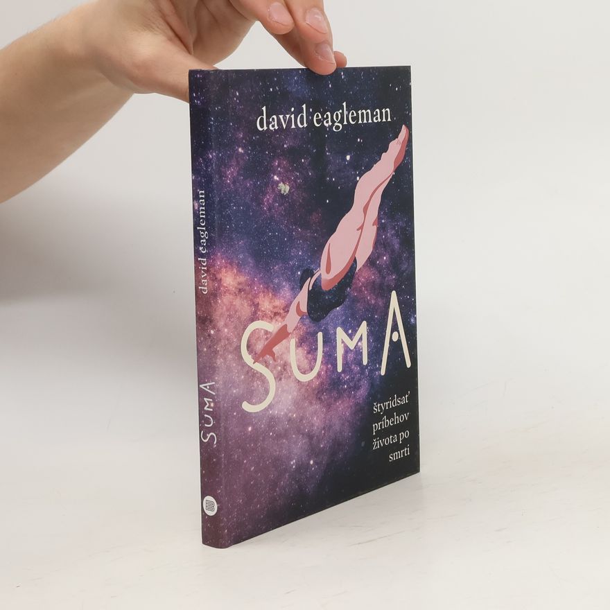David Eagleman Suma - štyridsať príbehov života po smrti