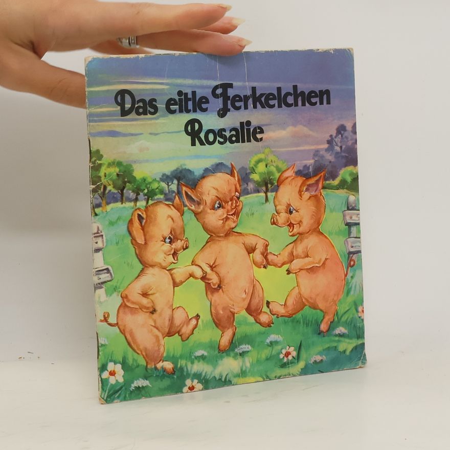 Corrie Scherrewitz Das eitle Ferkelchen Rosalie