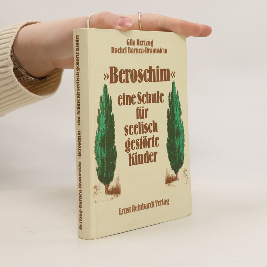Gila Hertzog "Beroschim", eine Schule für seelisch gestörte Kinder