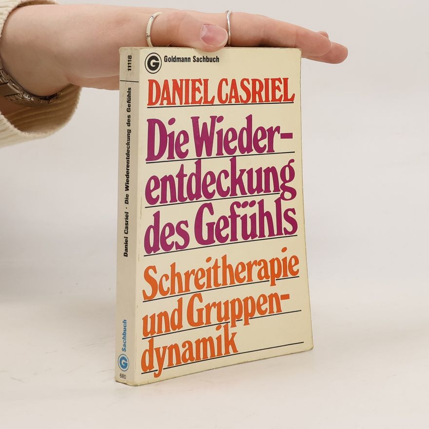 Daniel Casriel Die Wiederentdeckung des Gefühls
