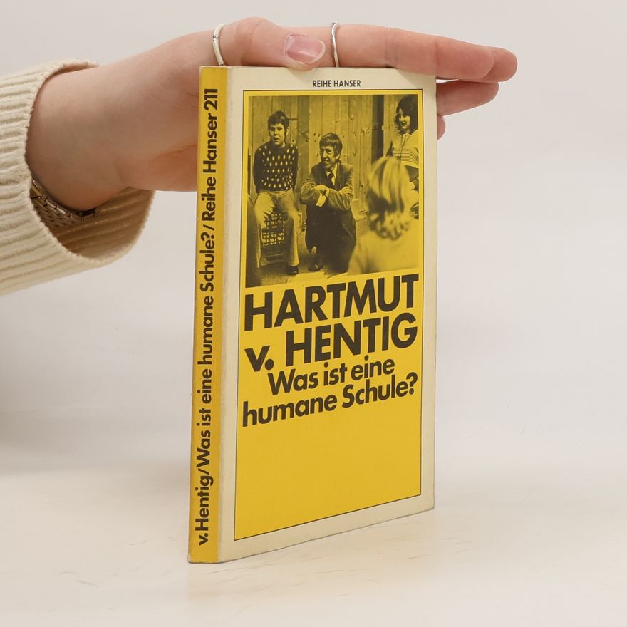 Hartmut von Hentig Was ist eine humane Schule?