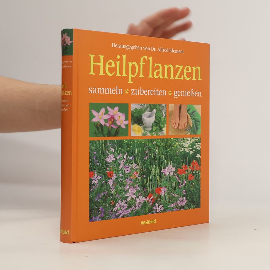 Alfred Klement Heilpflanzen. Sammeln, zubereiten, genießen