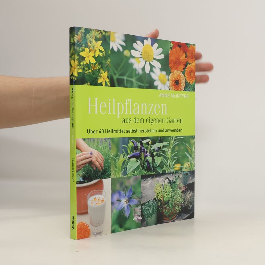 Anne McIntyre Heilpflanzen aus dem eigenen Garten