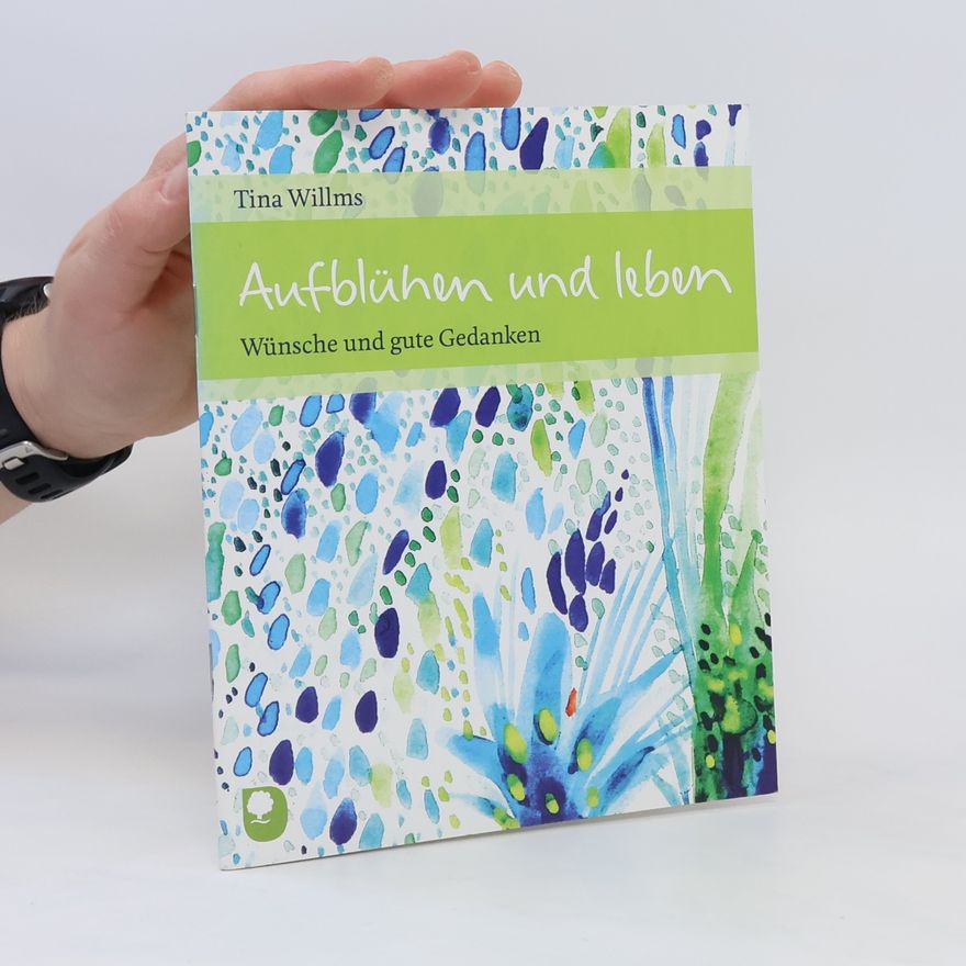 Tina Willms Aufblühen und leben