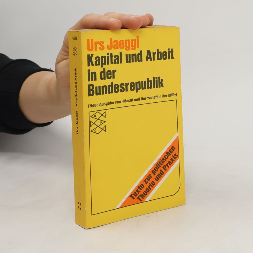 Urs Jaeggi Kapital und Arbeit in der Bundesrepublik