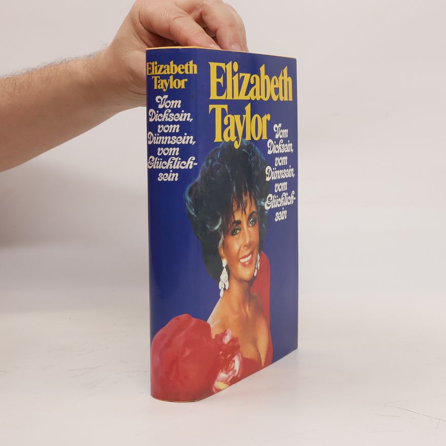 Elizabeth Taylor Vom Dicksein, vom Diinnsein, vom Glücklichsein