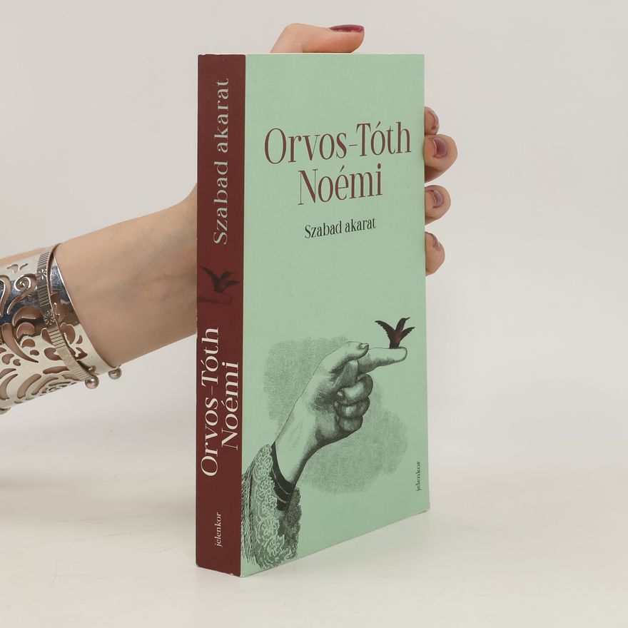 Noémi Orvos-Tóth Szabad akarat
