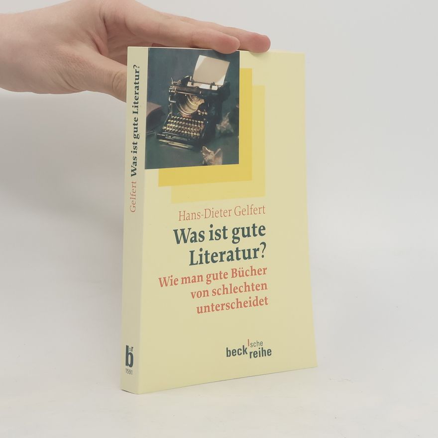 Hans Dieter Gelfert Was ist gute Literatur?