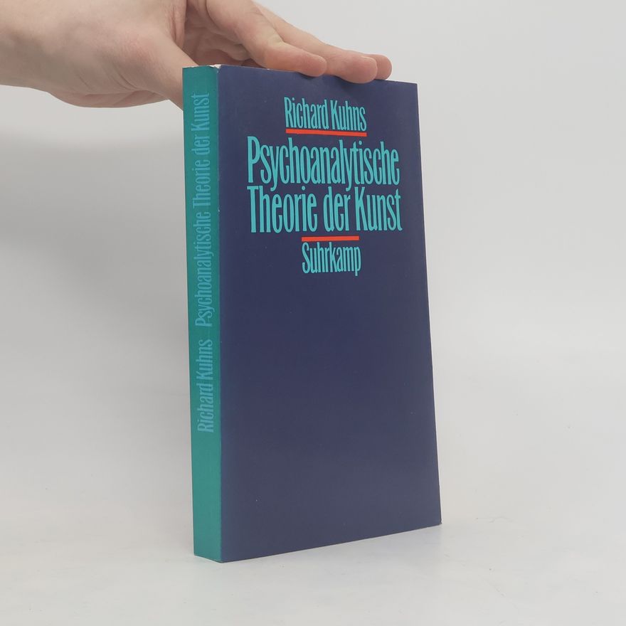 Richard Kuhns Psychoanalytische Theorie der Kunst