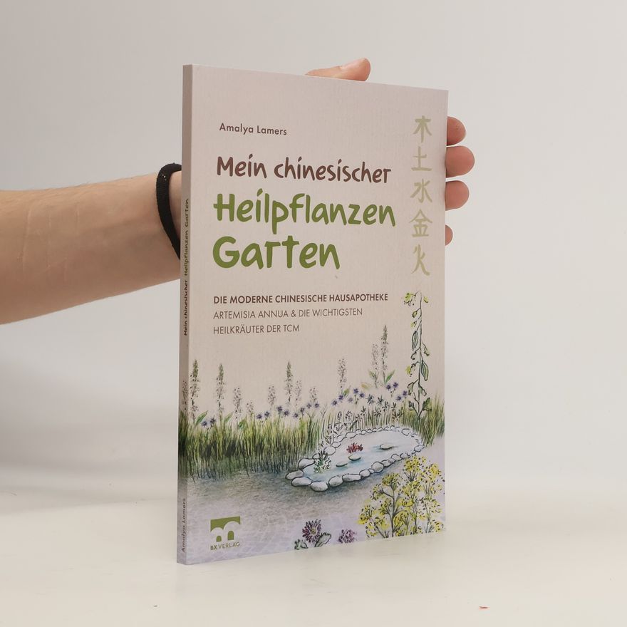 Amalya Lamers Mein chinesischer Heilpflanzen Garten