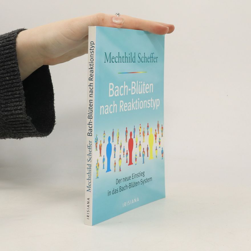 Mechthild Scheffer Bach-Blüten nach Reaktionstyp