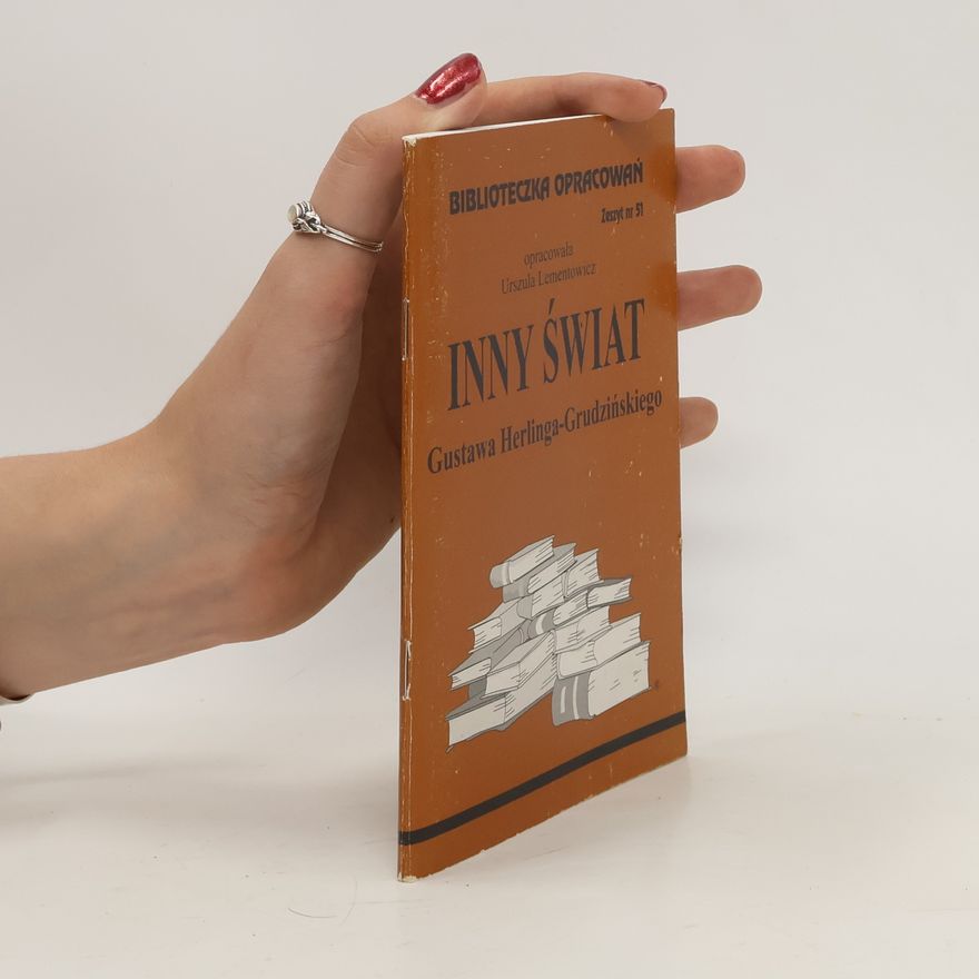 Urszula Lementowicz Biblioteczka Opracowań Inny świat Gustawa Herlinga-Grudzińskiego