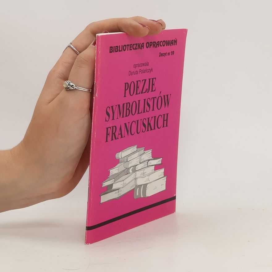 Polańczyk Danuta Biblioteczka opracowań Poezje symbolistów francuskich