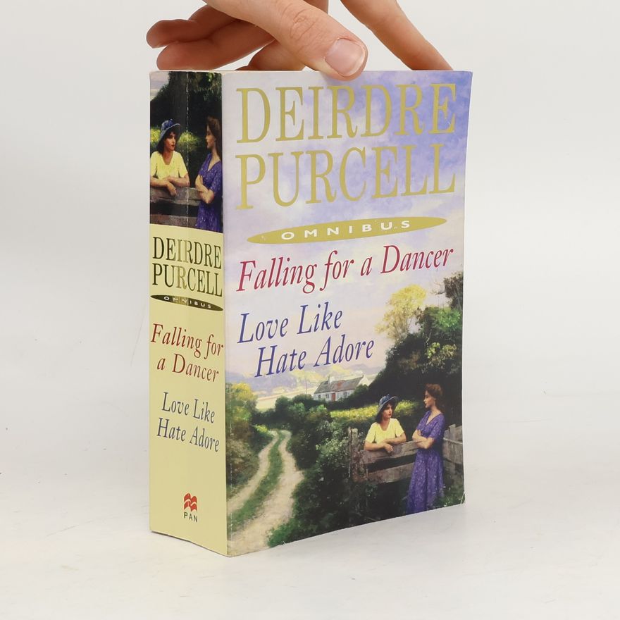 Deirdre Purcell Falling for the Dancer. Love Like Hate Adore