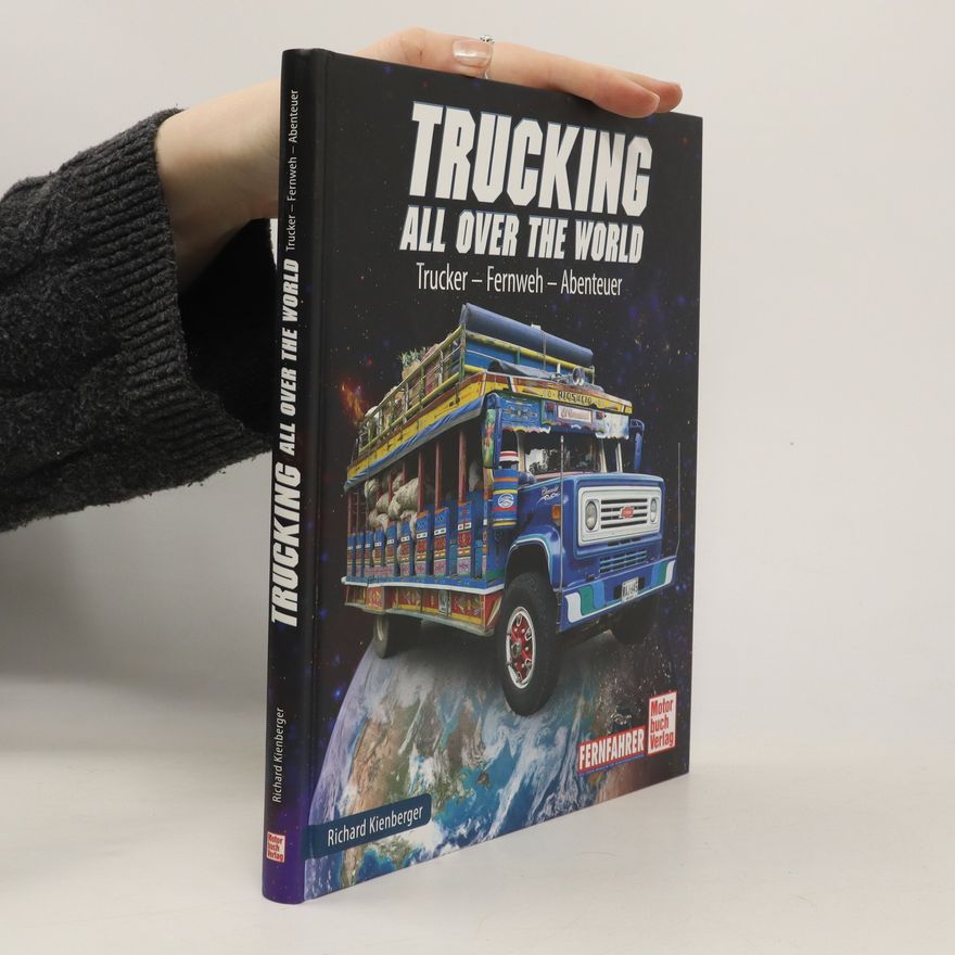 Richard Kienberger Trucking all over the World