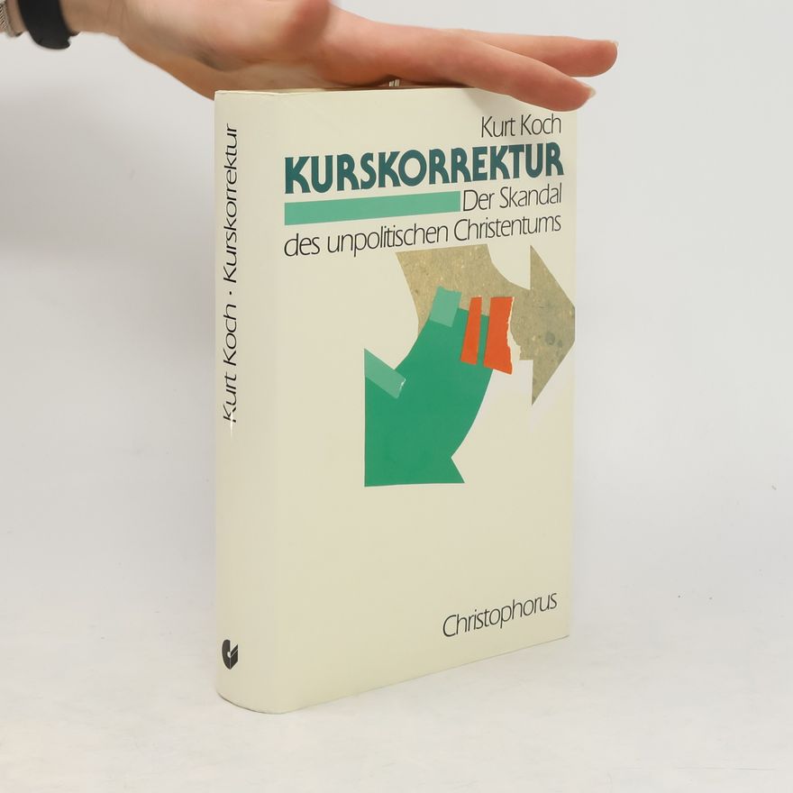 Kurt Koch Kurskorrektur. Der Skandal des unpolitischen Christentums
