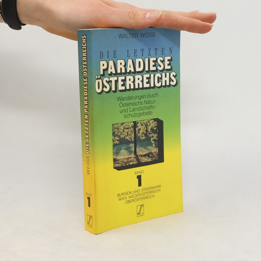 Walter Weiss Die letzten Paradiese Österreichs 1