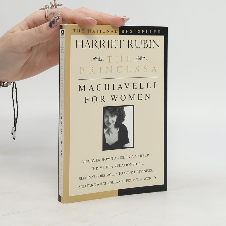 Harriet Rubin The Princessa: Machiavelli for Women