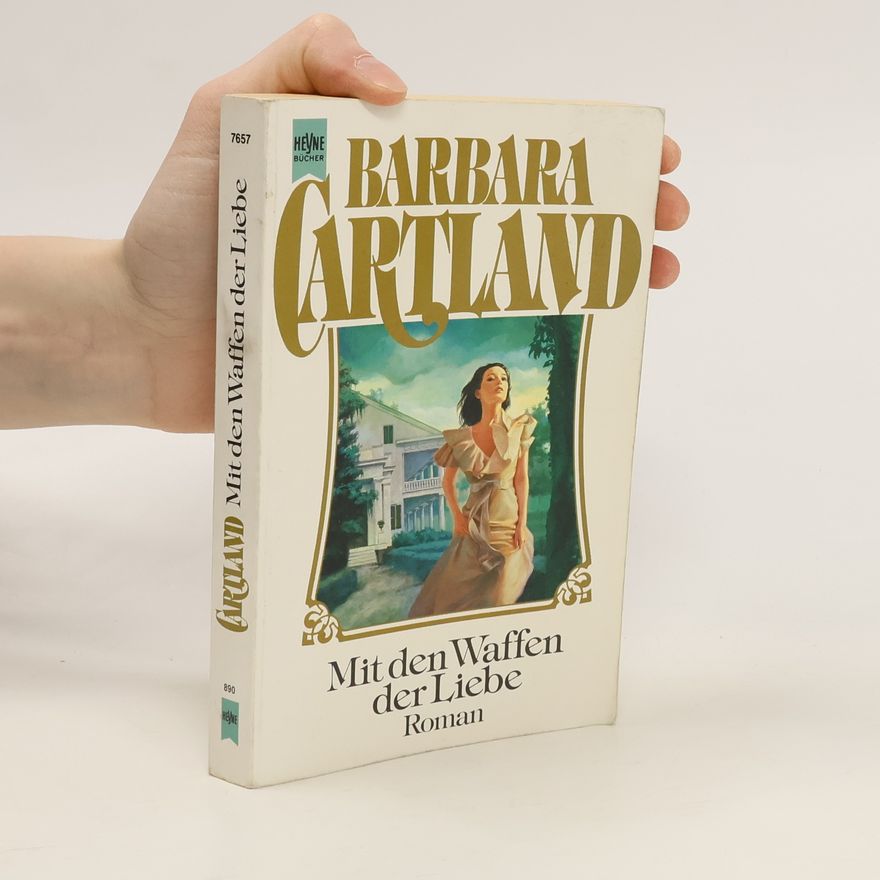 Barbara Cartland Mit den Waffen der Liebe