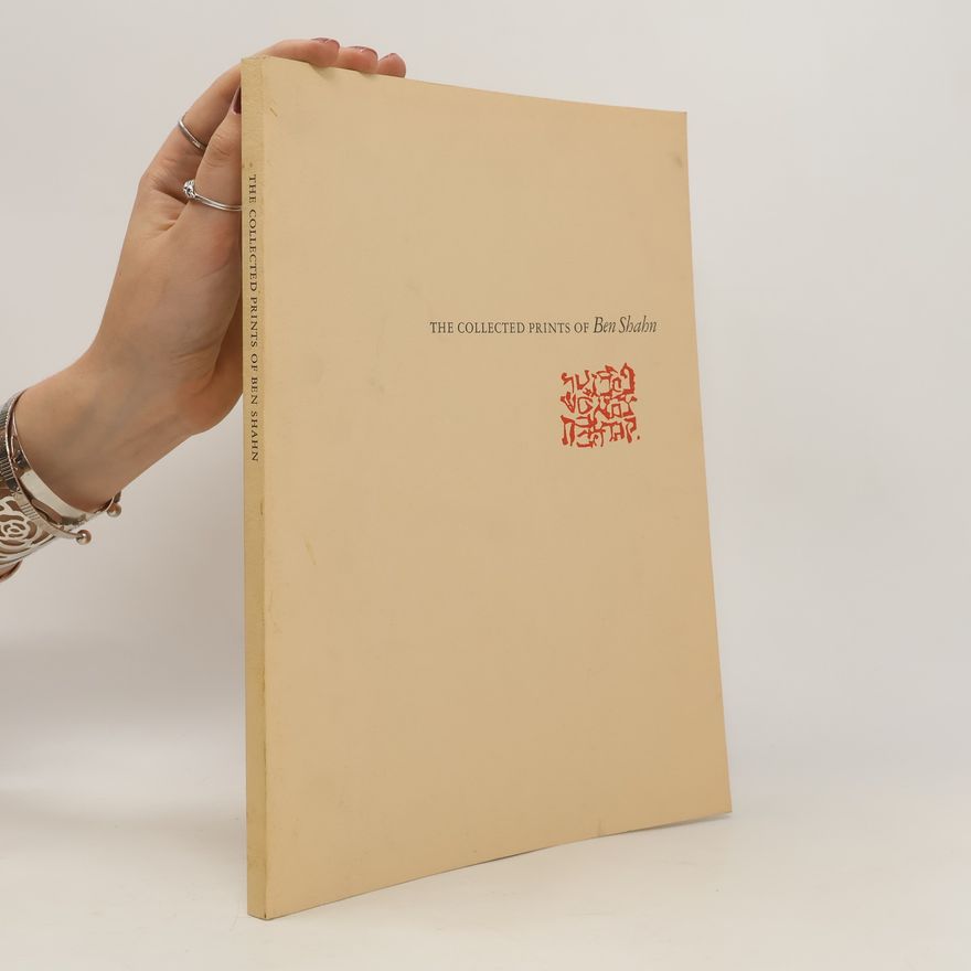 Ben Shahn The Collected Prints of Ben Shahn