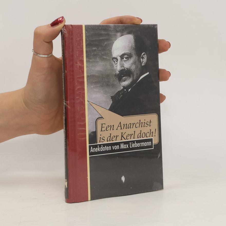 Max Liebermann Een Anarchist is der Kerl doch!