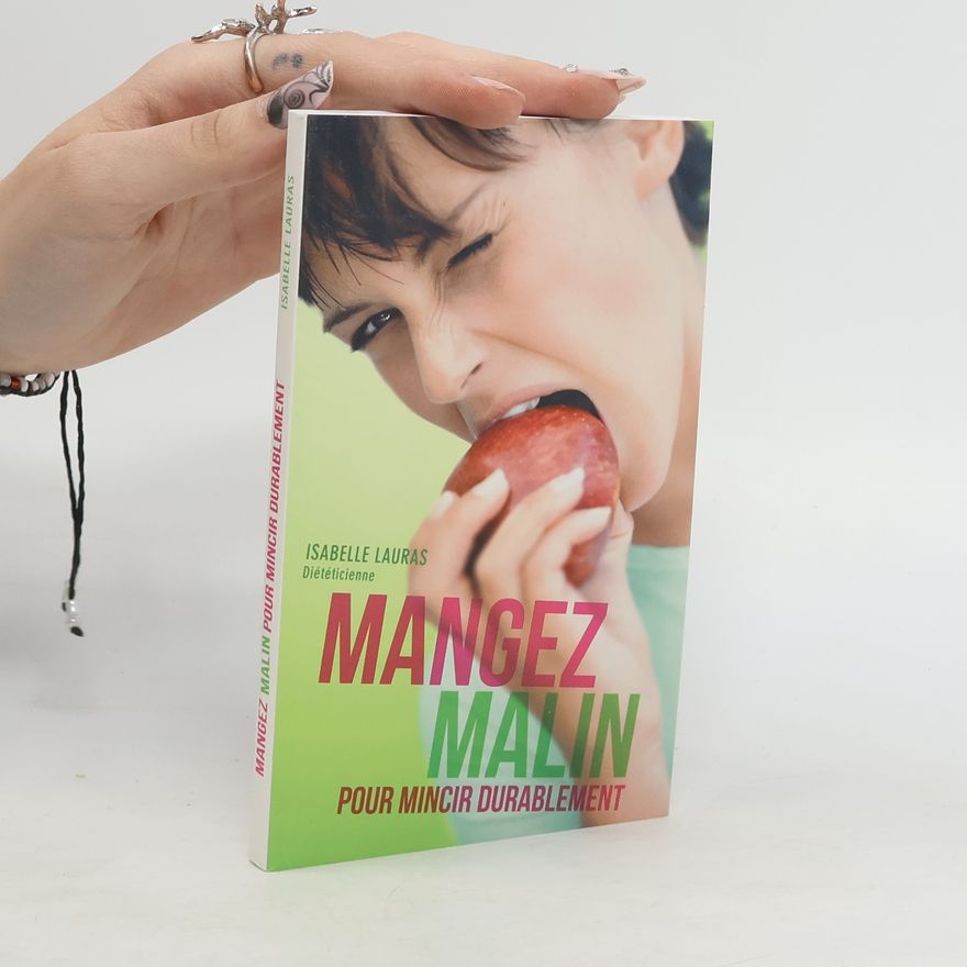 Isabelle Lauras Manger malin. Pour maigrir durablement