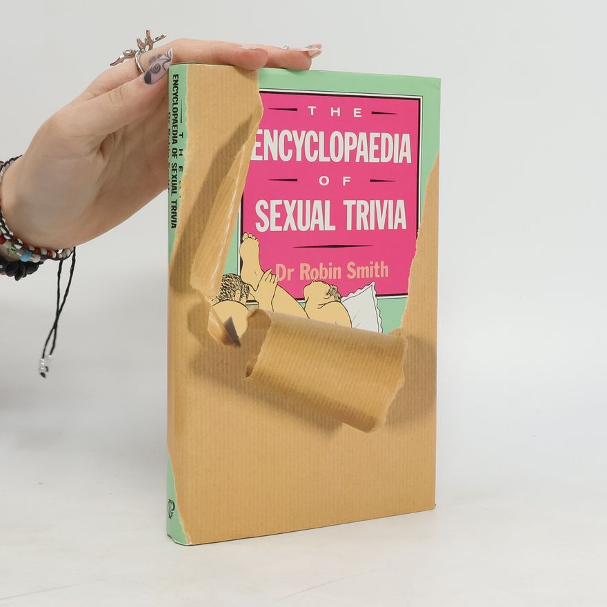 Robin Smith The Encyclopaedia of Sexual Trivia