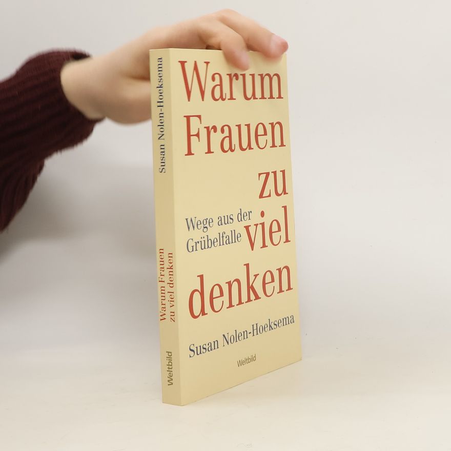 Susan Nolen-Hoeksema Warum Frauen zu viel denken