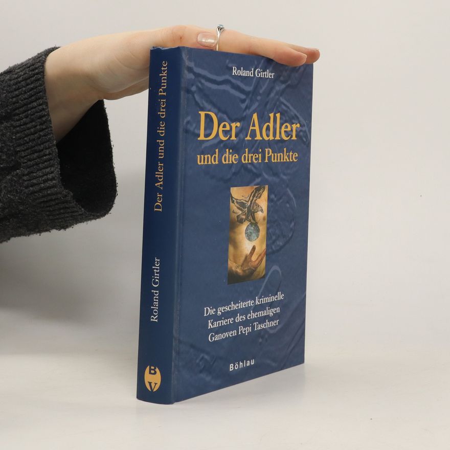 Roland Girtler Der Adler und die drei Punkte