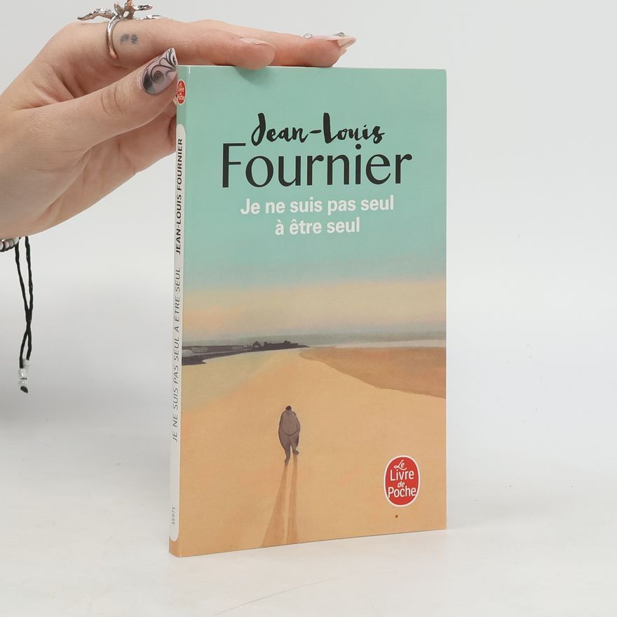 Jean-Louis Fournier Je ne suis pas seul à être seul