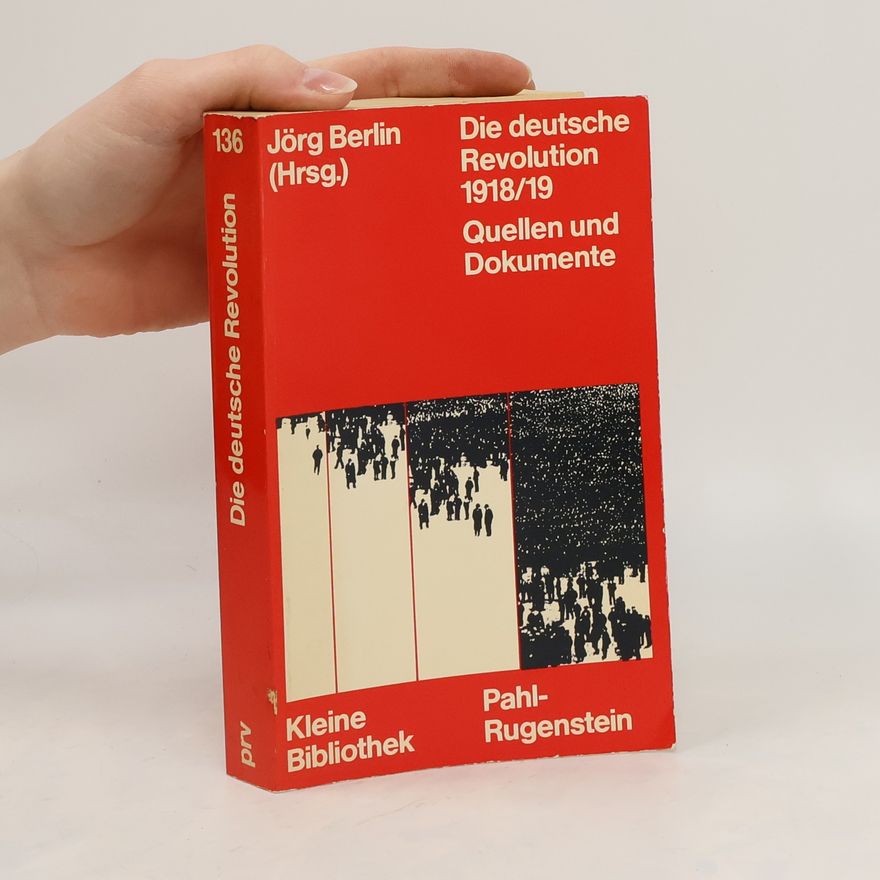 Jörg Berlin Die deutsche Revolution 1918/19 [neunzehnhundertachtzehn, neunzehn]