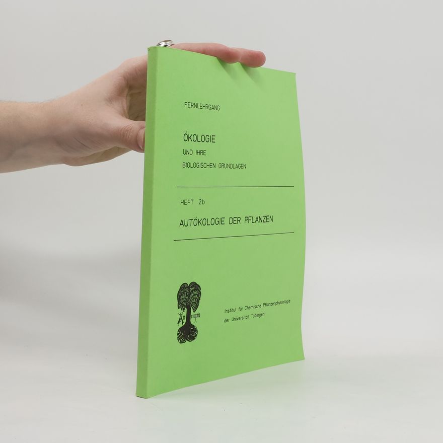 Autorenkollektiv Ökologie und ihre biologischen Grundlagen. Heft 2b: Autökologie der Pflanzen