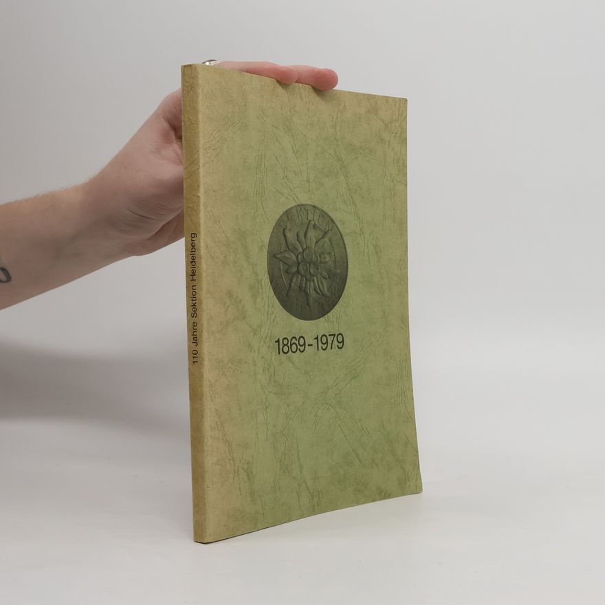Various authors 1869-1979. 110 Jahre Sektion Heidelberg im Deutschen Alpenverein. Sektionsgeschichte Band 1
