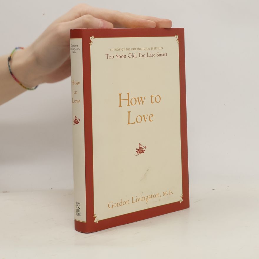 Gordon Livingston How to Love