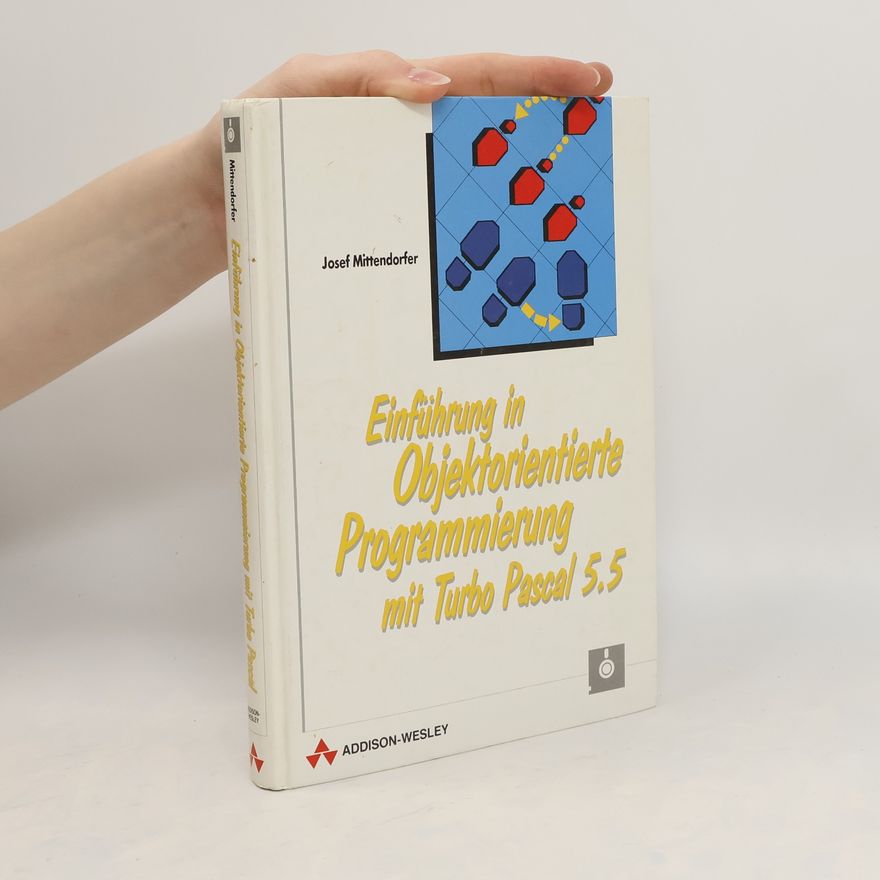 Josef Mittendorfer Einführung in objektorientierte Programmierung mit Turbo Pascal 5.5
