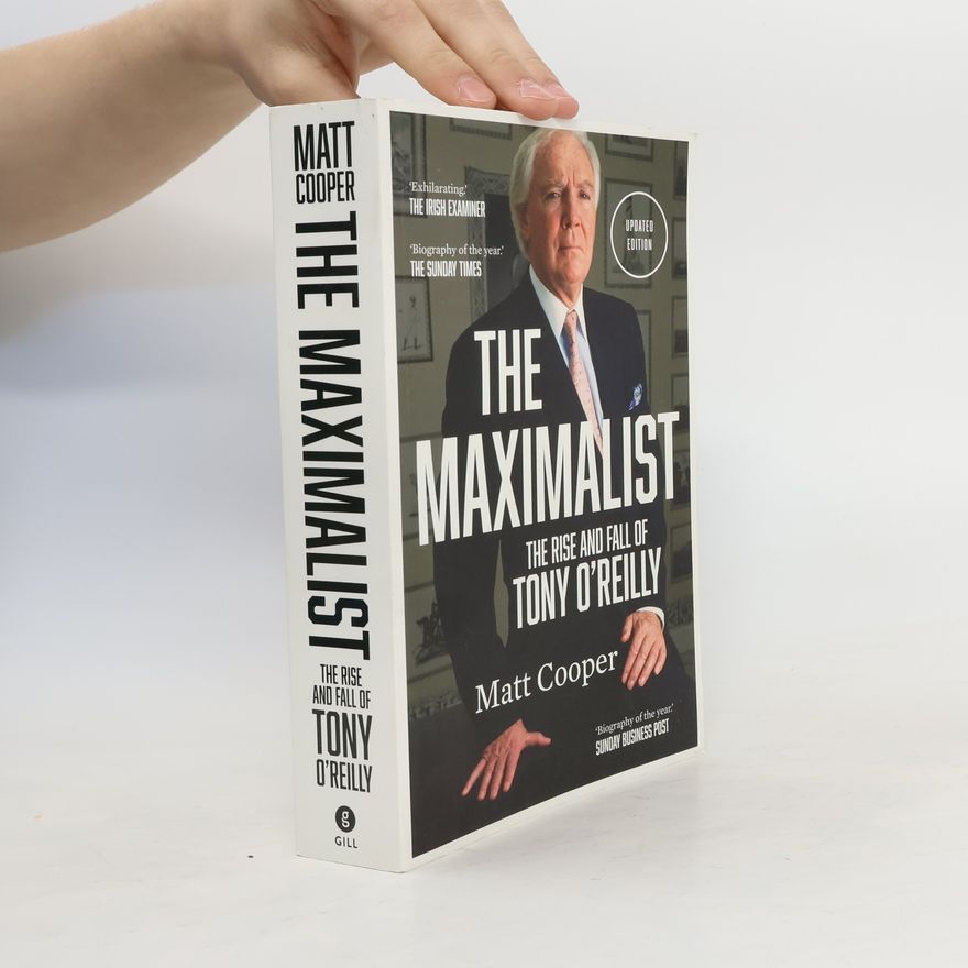 Matt Cooper The Maximalist: The Rise and Fall of Tony O'Reilly
