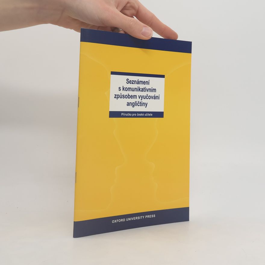 Autorenkollektiv Seznámení s komunikativním způsobem vyučování angličtiny : příručka pro české učitele