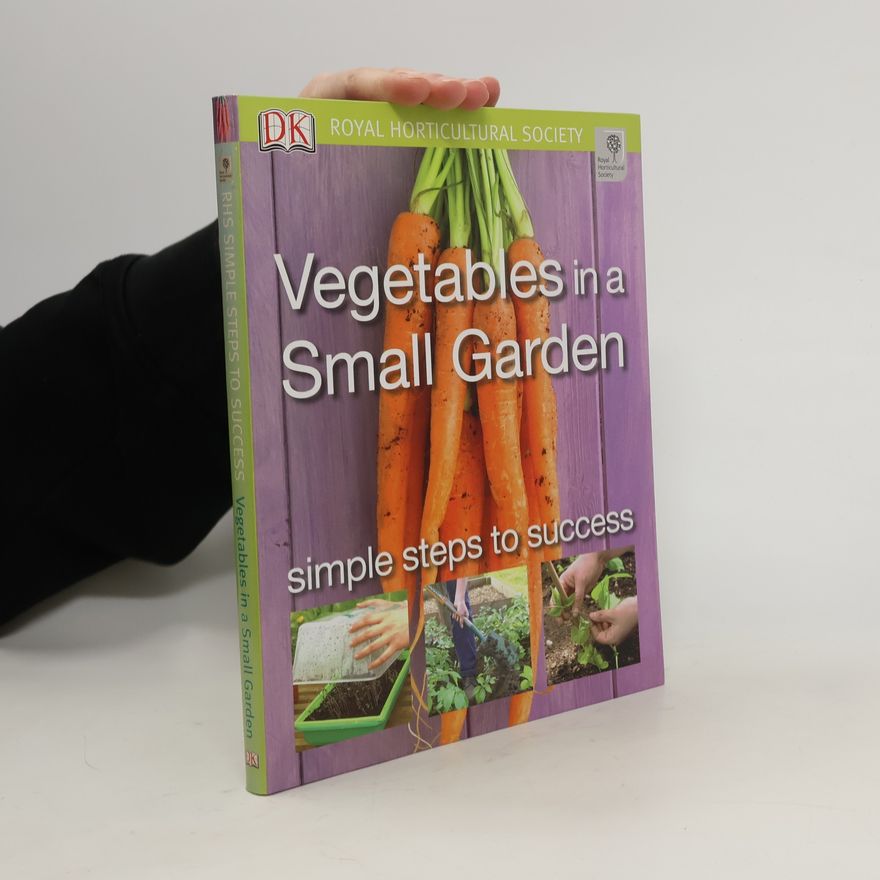 Dorling Kindersley Vegetables in a Small Garden