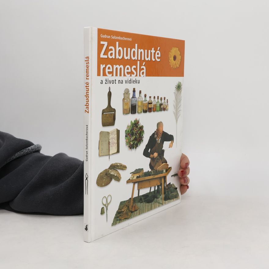Gudrun Sulzenbacher Zabudnuté remeslá a život na vidieku