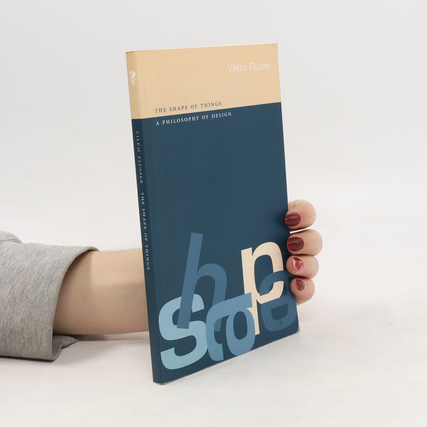 Vilém Flusser The shape of things