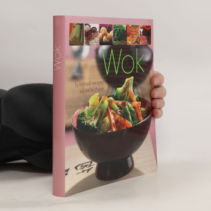 Kolektiv autorů Wok. Ty nejlepší recepty asijské kuchyně