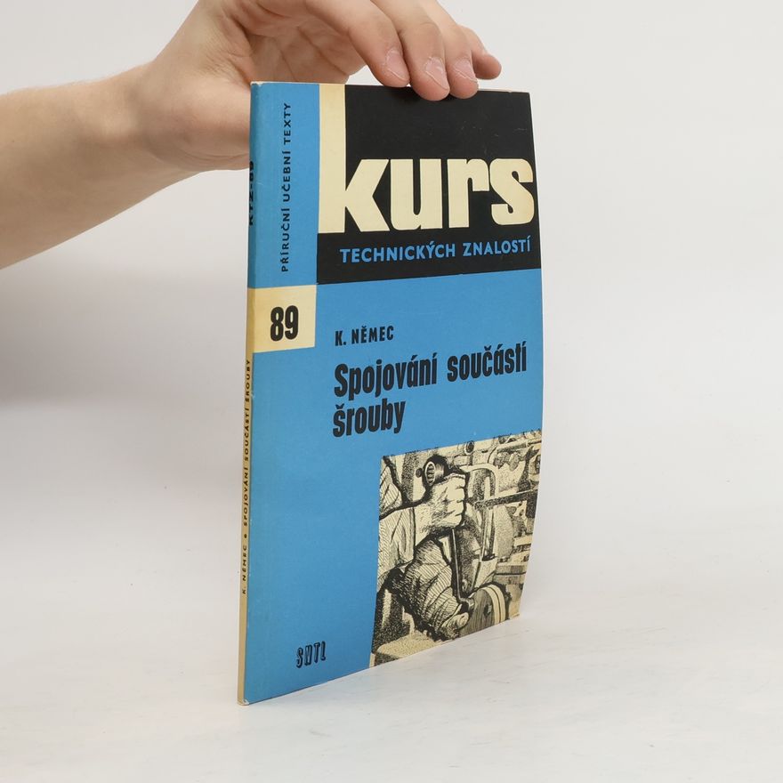 Karel Němec Kurs technických znalostí 89. Spojování součástí šrouby