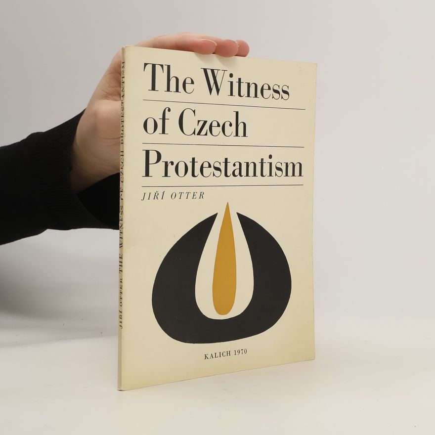 Jiří Otter The Witness of Czech Protestantism