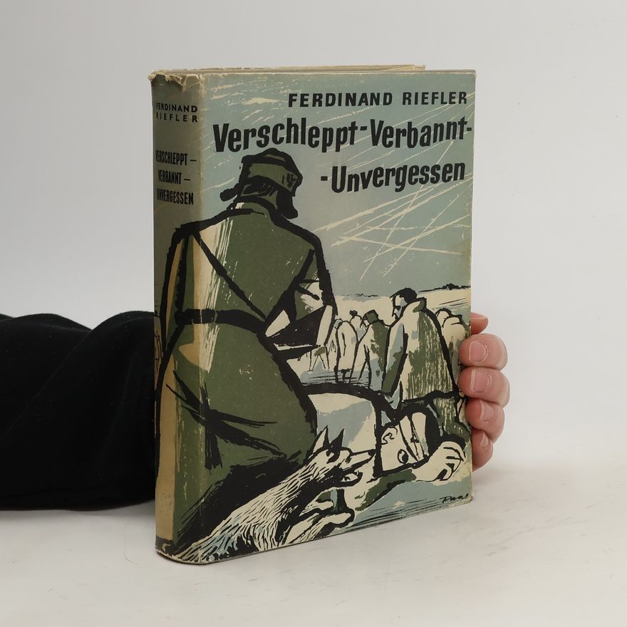 Ferdinand Riefler Verschleppt. Verbannt. Unvergessen