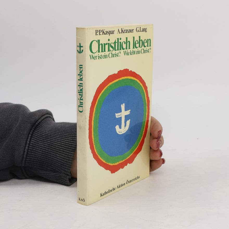 Autorenkollektiv Christlich leben. Wer ist ein Christ? Wie lebt ein Christ?